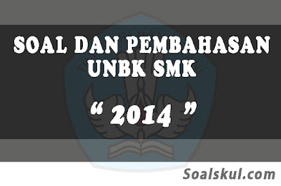 Download Soal dan Pembahasan UNBK SMK 2014