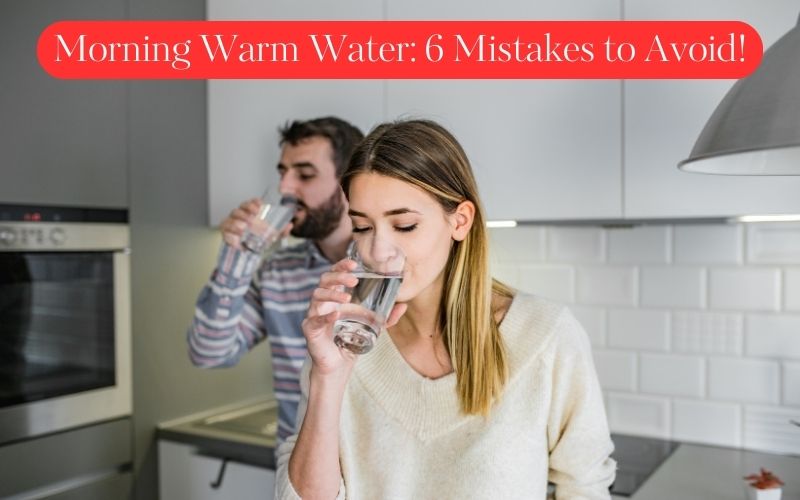Why Your Morning Warm Water May Be Doing More Harm Than Good Avoid These 6 Mistakes -  Web News Orbit