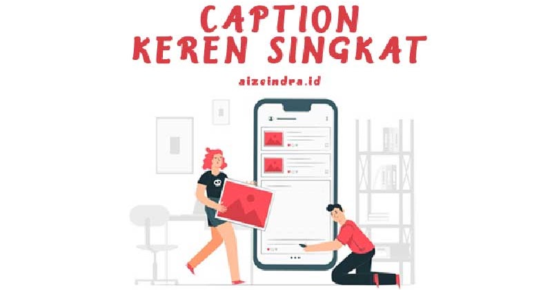 Caption Keren Singkat Kumpulan Caption Keren Singkat IG WA FB