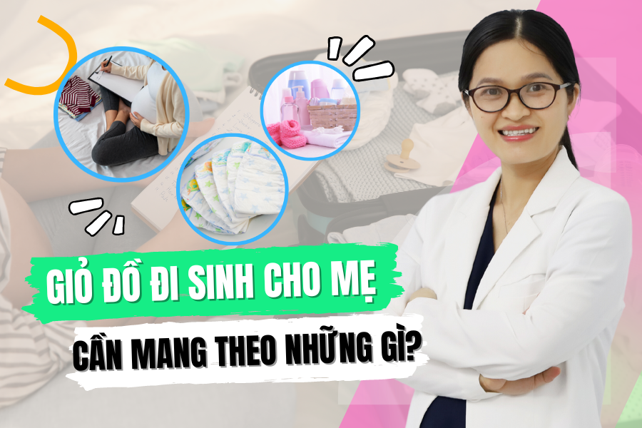 Chuẩn bị đồ đi sinh cho mẹ và bé cần những gì ?