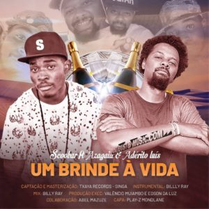 Scoobar feat. Azagaia & Aderito Luís – Um Brinde À Vida (Rap) [DOWNLOAD]