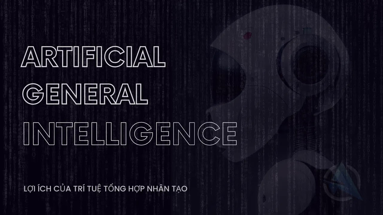 Lợi ích của Trí Tuệ Tổng Hợp Nhân Tạo - Artificial General Intelligence (AGI)