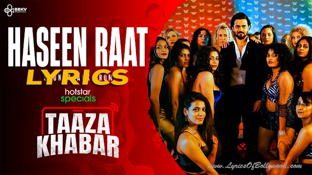 Haseen Raat Song Lyrics | Taaza Khabar | Bhuvan Bam | BB Ki Vines