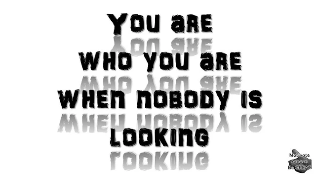 Motivational Pictures Quotes, Facebook Page, MotivateAmazeBeGREAT, Inspirational Quotes, Motivation, Quotations, Inspiring Pictures, Success, Quotes About Life, Life Hack: "You are who you are when nobody is looking."