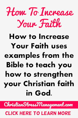 How to Increase your faith uses examples from the Bible to teach you how to strengthen your Christian faith in God.