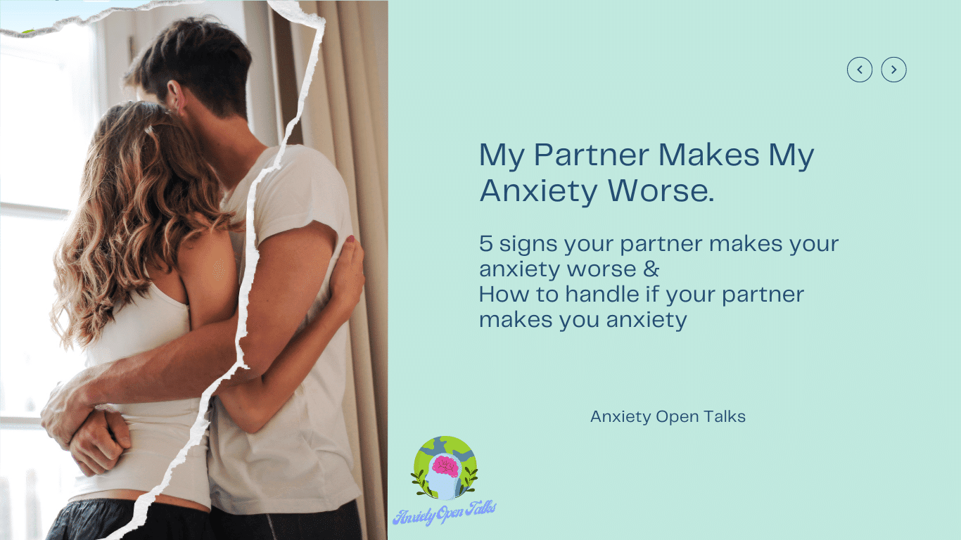 My Partner Makes My Anxiety Worse. How to Overcome It?