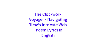 The Clockwork Voyager - Navigating Time's Intricate Web - Poem Lyrics in English