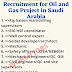 Recruitment for Oil and Gas Project in Saudi Arabia