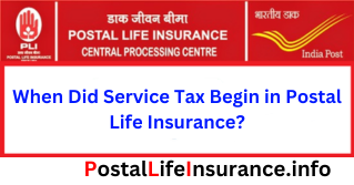 When Did Service Tax Begin in Postal Life Insurance?