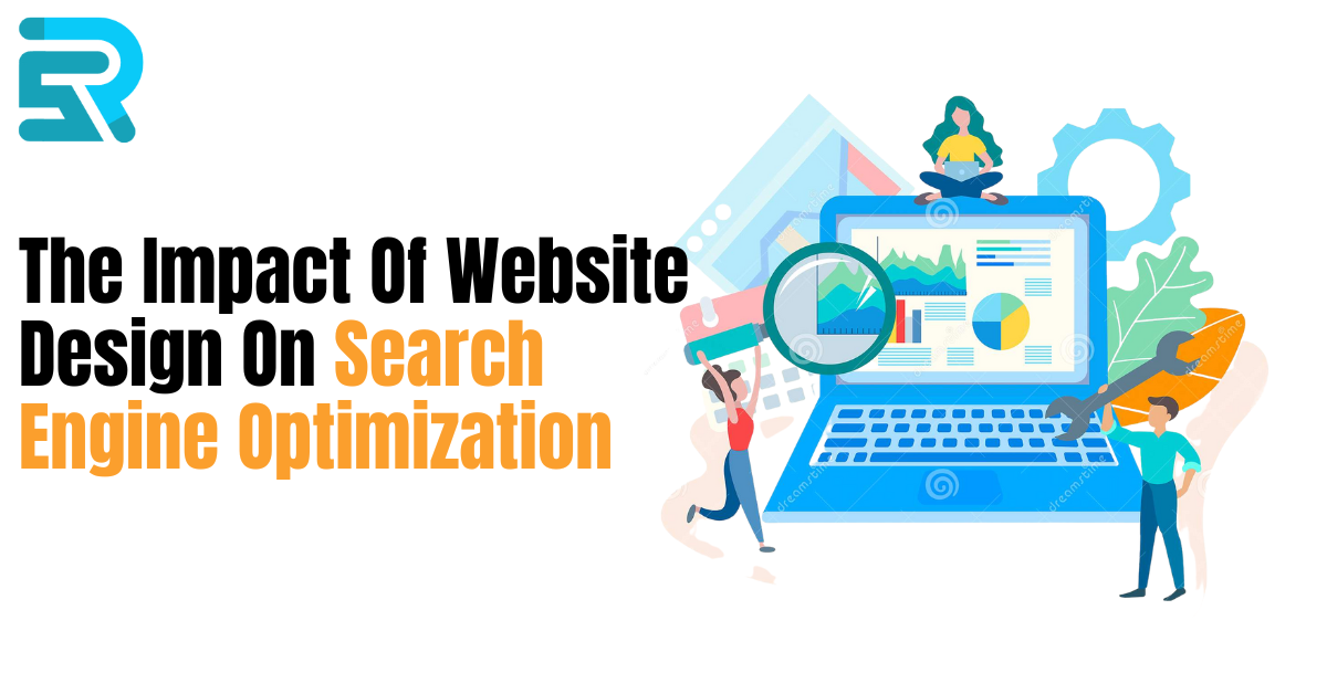 The Impact Of Website Design On Search Engine Optimization(SEO)