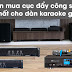  Lưu ý khi mua cục đẩy công suất cho dàn karaoke gia đình