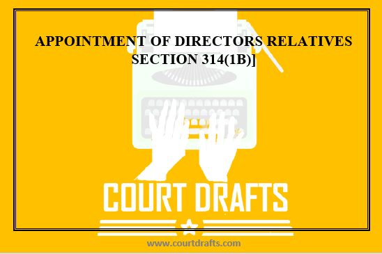 APPOINTMENT OF DIRECTORS RELATIVES  SECTION 314(1B)]