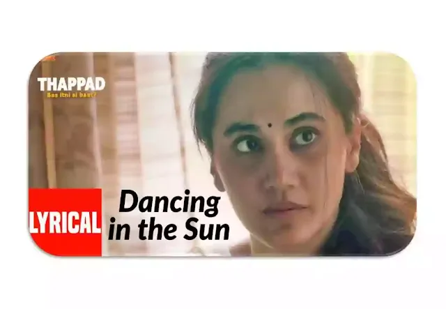 Dancing In The Sun Lyrics | Thappad | Taapsee Pannu