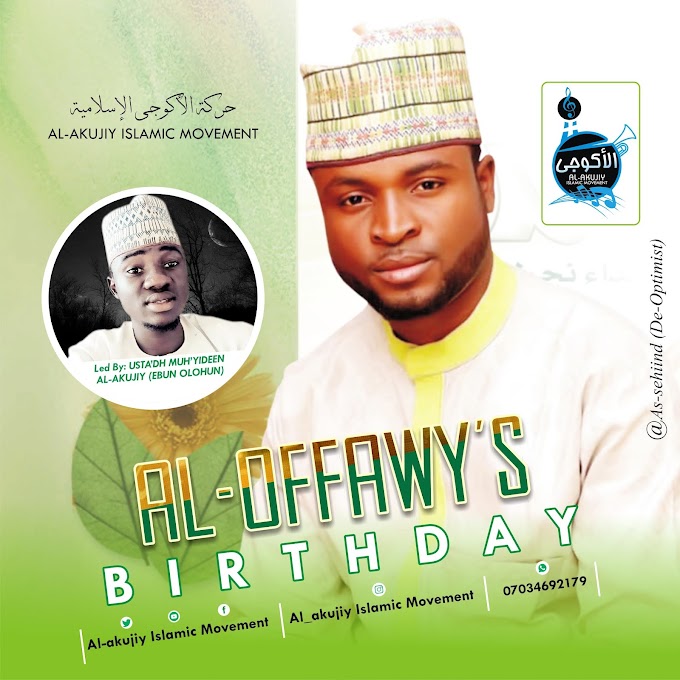 AL-OFFAWY'S BIRTHDAY // Ustadh Muhiydeen Ebun olohun Al Akujiyy