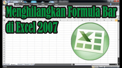 Cara Memunculkan dan Menghilangkan Formula Bar di Excel 2007