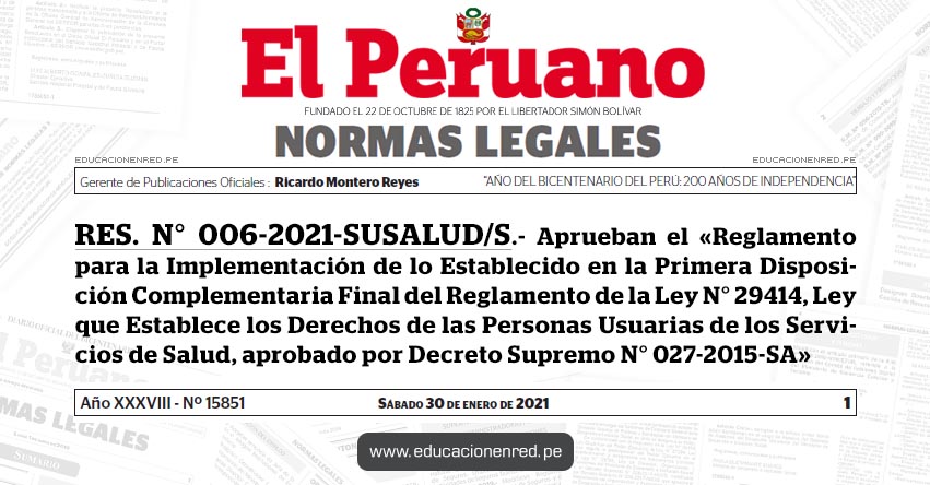 RES. N° 006-2021-SUSALUD/S.- Aprueban el «Reglamento para la Implementación de lo Establecido en la Primera Disposición Complementaria Final del Reglamento de la Ley N° 29414, Ley que Establece los Derechos de las Personas Usuarias de los Servicios de Salud, aprobado por Decreto Supremo N° 027-2015-SA»