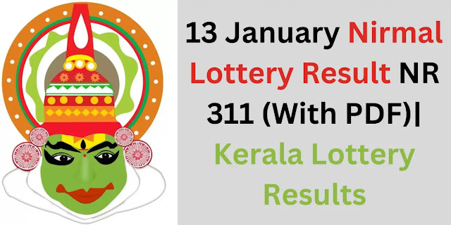 13 January Nirmal Lottery Result NR 311 (With PDF)