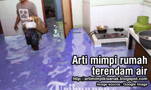 Arti mimpi rumah tergenang air jernih