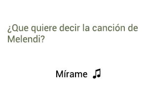 Significado de la canción Mírame Melendi.