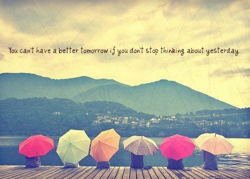 quotes about life you cant have a better tomorrow if you dont stop thinking about yesterday large