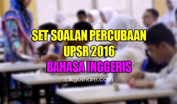 Set Soalan Percubaan Bahasa Inggeris UPSR - WINMALAYSIA