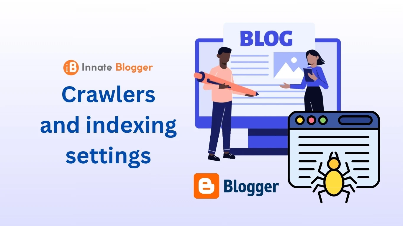 Best Crawlers and indexing settings for your Blogger website