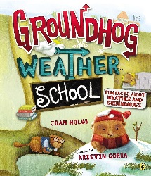 Image: Groundhog Weather School: Fun Facts About Weather and Groundhogs | Paperback: 32 pages | by Joan Holub (Author), Kristin Sorra (Illustrator). Publisher: Puffin Books; Reprint edition (December 5, 2013)