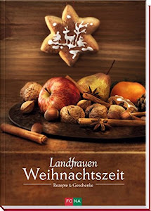 Landfrauen-Weihnachtszeit: Rezepte und Geschenke