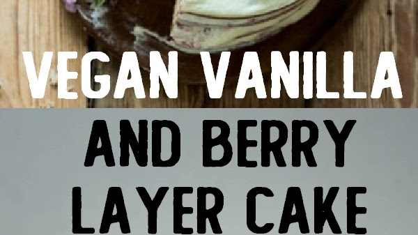 Vegan Vanilla and Berry Layer Cake