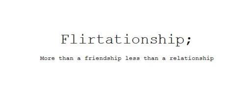 Flirtationship - More Than A Friendship Less Than A Relationship