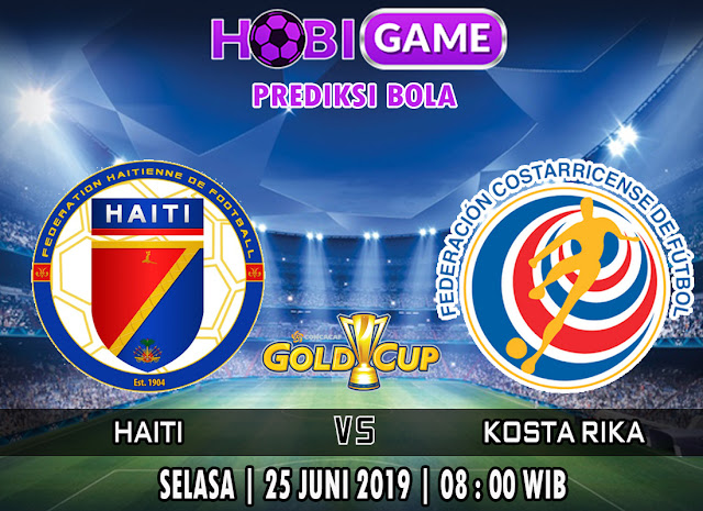  PREDIKSI BOLA TERPERCAYA HAITI VS KOSTA RIKA 25 JUNI 2019