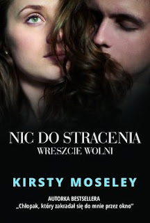 Nic do stracenia. Wreszcie wolni - Kirsty Moseley