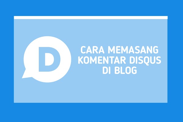 Cara Memasang Komentar Disqus di Blog