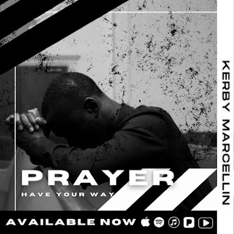  [Music + Lyrics Video] Kerby Marcellin - PRAYER (Have Your Way)