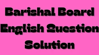 Barishal Board English Question Solution 2024