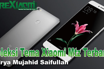 Kumpulan Tema Xiaomi Mtz Terbaru Tembus Karya Mujahid Saifullah Lengkap