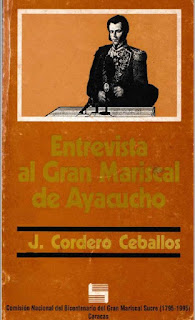 José de Jesús Cordero Ceballos - Entrevista al Gran Mariscal de Ayacucho