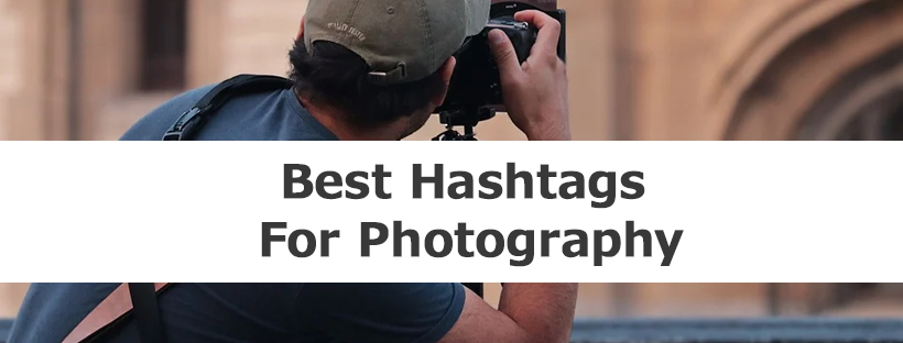 Best Hashtags For Photography