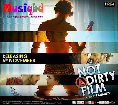 Not a Dirty Film (2015) Kolkata Bangla Movie Mp3 Songs Album Download