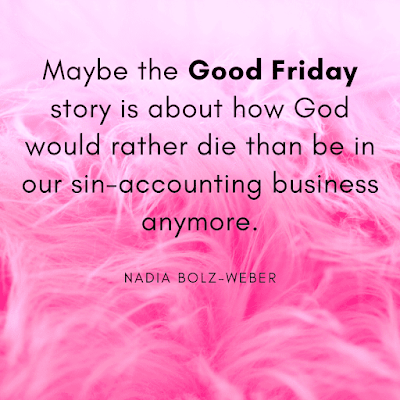 Good friday images with quotes of Nadia Bolz-Weber