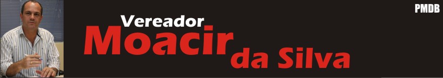 Vereador MOACIR DA SILVA