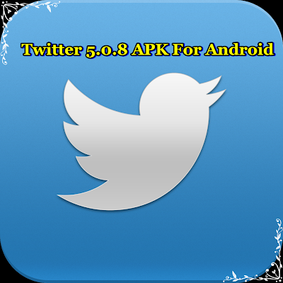 Download Twitter 5.0.8 APK For (Android)