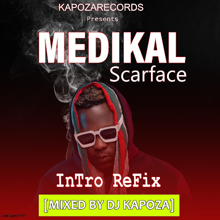 Medikal-Scarface-Intro-Refix-[Mixed By Dj Kapoza]