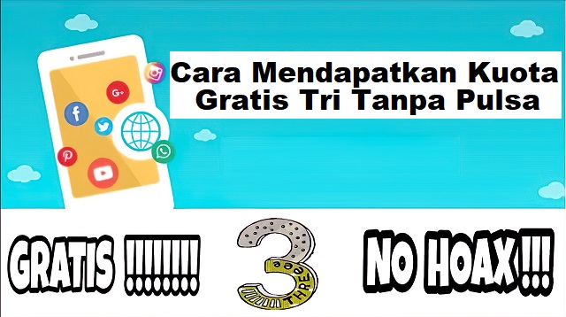 Cara Mendapatkan Kuota Gratis Tri Tanpa Pulsa