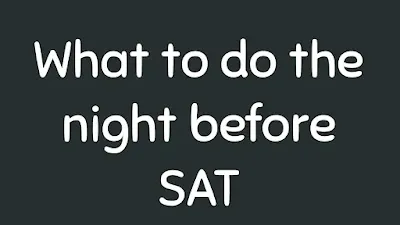 What to do the night before SAT in USA