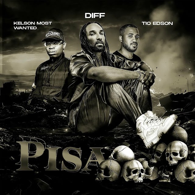 Diff ft. Kelson Most Wanted & Tio Edson – Pisa 