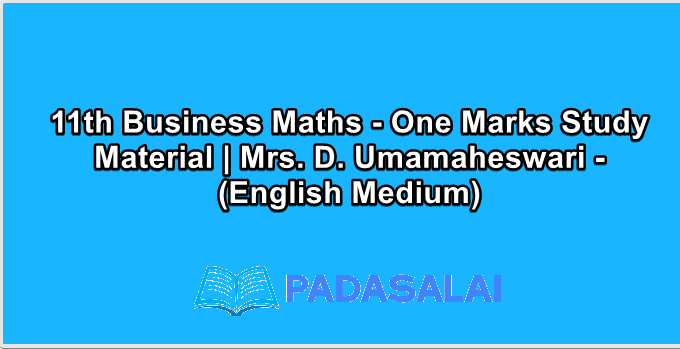 11th Business Maths - One Marks Study Material | Mrs. D. Umamaheswari - (English Medium)