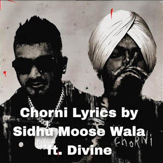 Chorni Lyrics by Sidhu Moose Wala ft. Divine  Read Full Lyrics