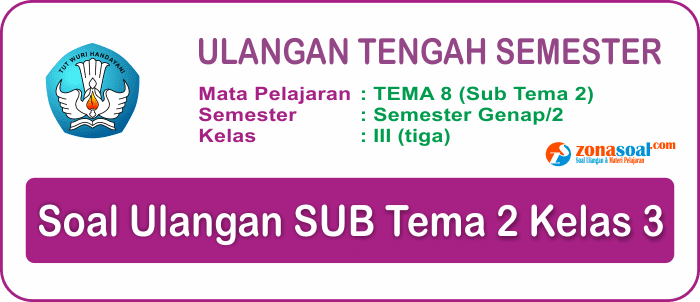 Soal Latihan Ulangan Uts Tema 8 Kelas 3 Sd Semester 2 Terbaru