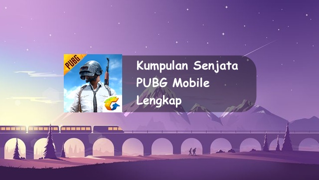  kali ini saya akan menyebarkan kumpulan senjata PUBG Mobile lengkap beserta data spesifikasi √ Kumpulan Senjata PUBG Mobile Lengkap Beserta Rinciannya